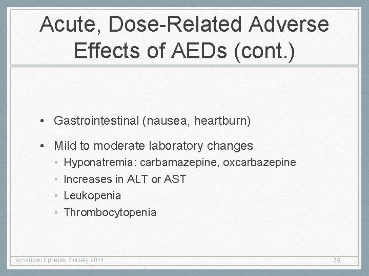 Acute, Dose-Related Adverse Effects of AEDs (cont. ) • Gastrointestinal (nausea, heartburn) • Mild