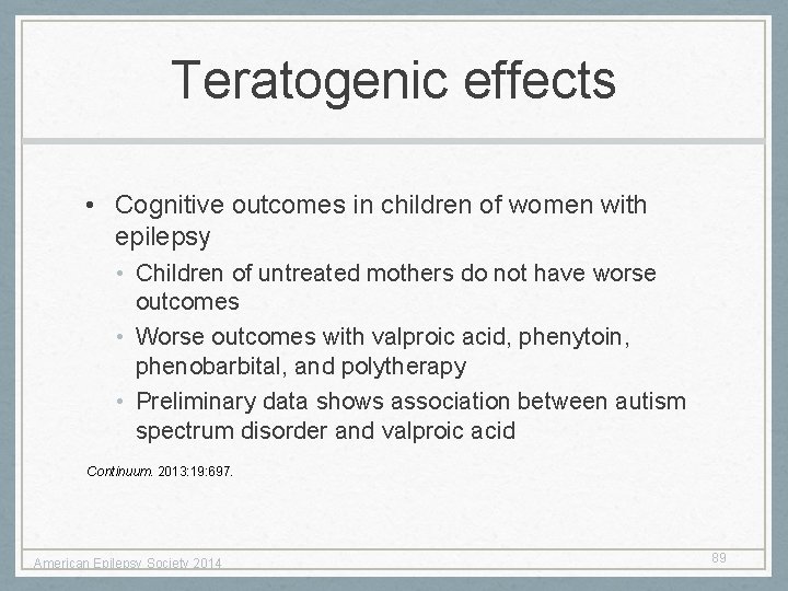 Teratogenic effects • Cognitive outcomes in children of women with epilepsy • Children of