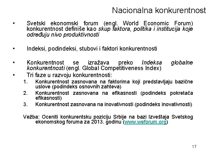 Nacionalna konkurentnost • Svetski ekonomski forum (engl. World Economic Forum) konkurentnost definiše kao skup