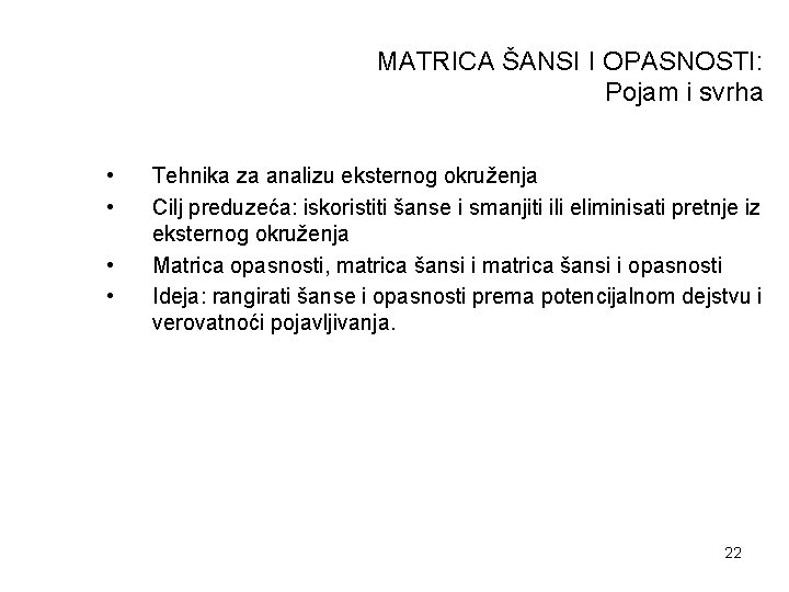 MATRICA ŠANSI I OPASNOSTI: Pojam i svrha • • Tehnika za analizu eksternog okruženja