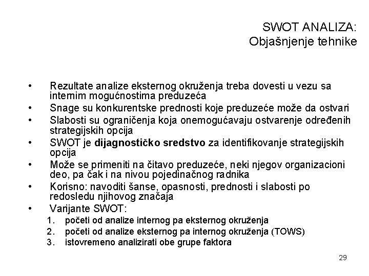 SWOT ANALIZA: Objašnjenje tehnike • • Rezultate analize eksternog okruženja treba dovesti u vezu