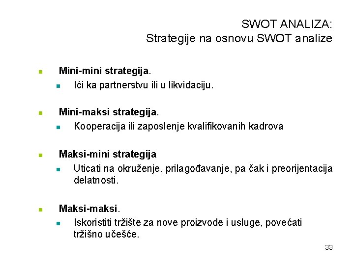 SWOT ANALIZA: Strategije na osnovu SWOT analize n n Mini-mini strategija. n Ići ka