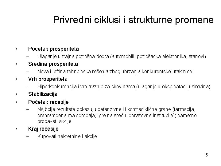 Privredni ciklusi i strukturne promene • Početak prosperiteta – • Sredina prosperiteta – •