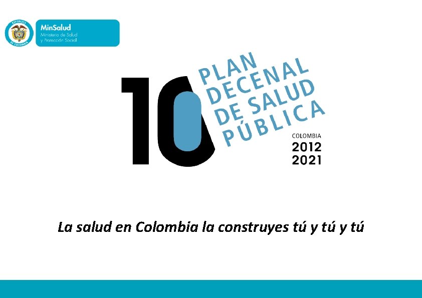 La salud en Colombia la construyes tú y tú 