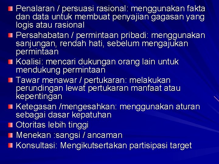 Penalaran / persuasi rasional: menggunakan fakta dan data untuk membuat penyajian gagasan yang logis