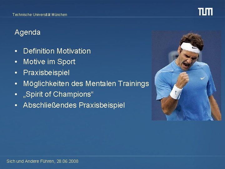 Technische Universität München Agenda • • • Definition Motivation Motive im Sport Praxisbeispiel Möglichkeiten