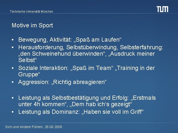 Technische Universität München Motive im Sport • Bewegung, Aktivität: „Spaß am Laufen“ • Herausforderung,