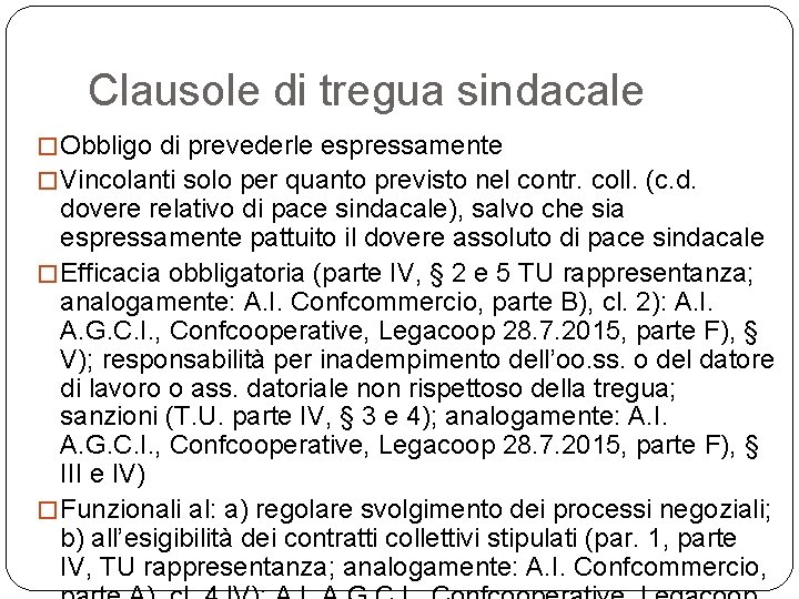 Clausole di tregua sindacale � Obbligo di prevederle espressamente � Vincolanti solo per quanto