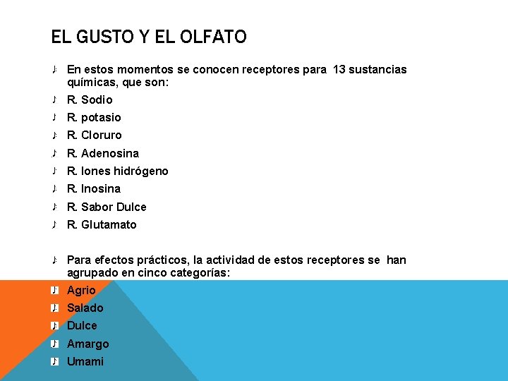 EL GUSTO Y EL OLFATO En estos momentos se conocen receptores para 13 sustancias EL GUSTO Y EL OLFATO En estos momentos se conocen receptores para 13 sustancias