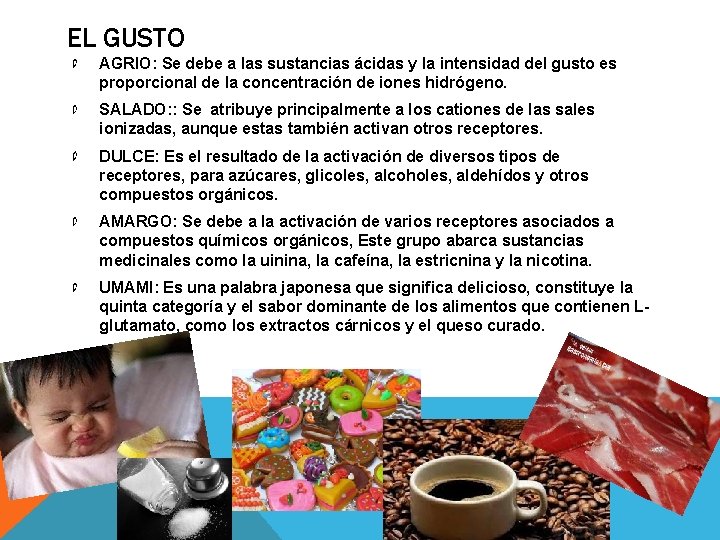 EL GUSTO AGRIO: Se debe a las sustancias ácidas y la intensidad del gusto EL GUSTO AGRIO: Se debe a las sustancias ácidas y la intensidad del gusto
