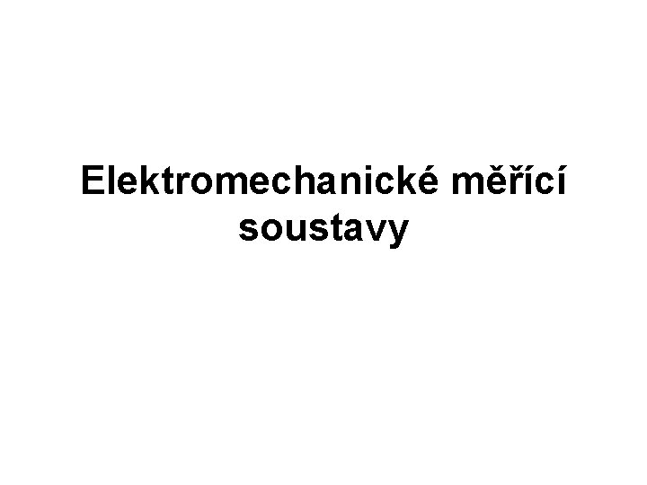 Elektromechanické měřící soustavy 