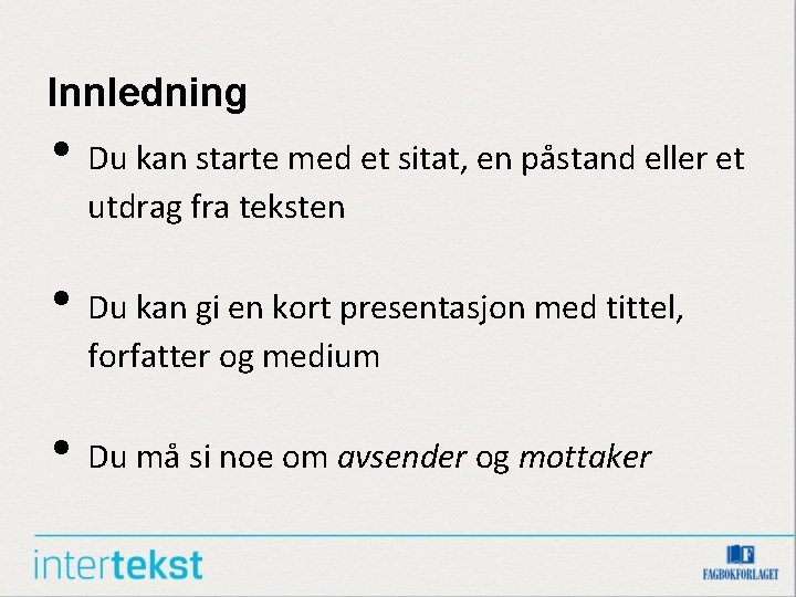 Innledning • Du kan starte med et sitat, en påstand eller et utdrag fra