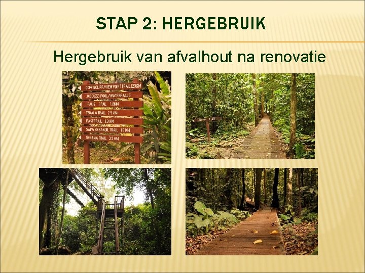 STAP 2: HERGEBRUIK Hergebruik van afvalhout na renovatie 