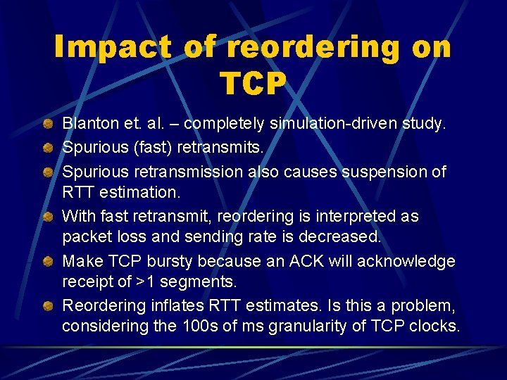 Impact of reordering on TCP Blanton et. al. – completely simulation-driven study. Spurious (fast)