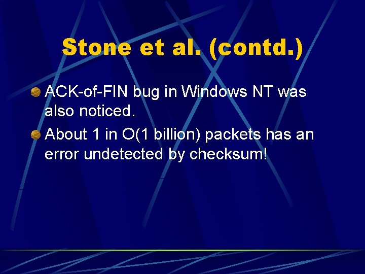 Stone et al. (contd. ) ACK-of-FIN bug in Windows NT was also noticed. About