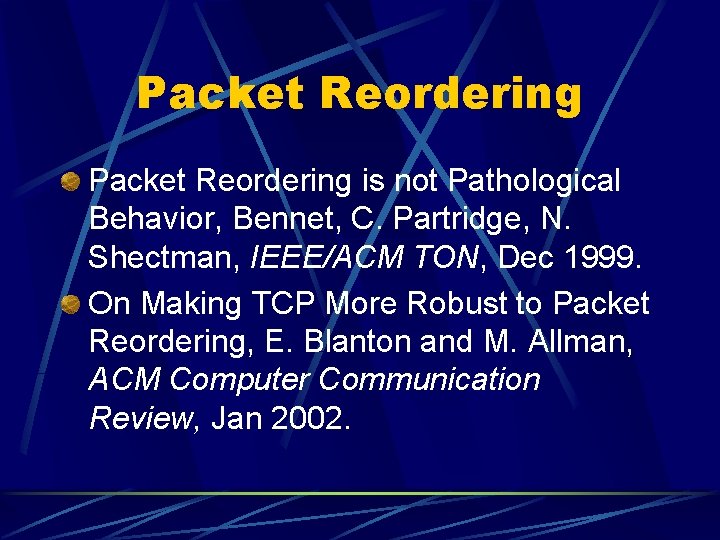 Packet Reordering is not Pathological Behavior, Bennet, C. Partridge, N. Shectman, IEEE/ACM TON, Dec