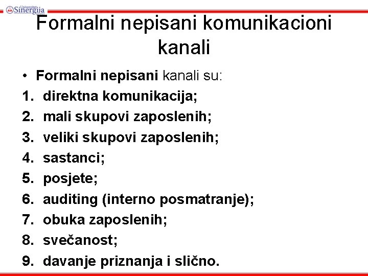 Formalni nepisani komunikacioni kanali • Formalni nepisani kanali su: 1. direktna komunikacija; 2. mali