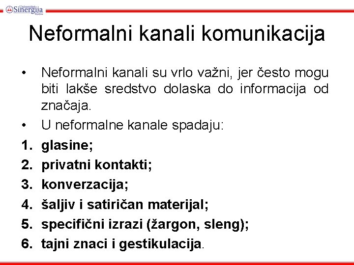 Neformalni kanali komunikacija • • 1. 2. 3. 4. 5. 6. Neformalni kanali su