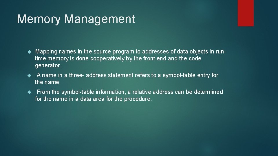 Memory Management Mapping names in the source program to addresses of data objects in Memory Management Mapping names in the source program to addresses of data objects in