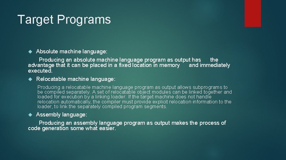 Target Programs Absolute machine language: Producing an absolute machine language program as output has Target Programs Absolute machine language: Producing an absolute machine language program as output has