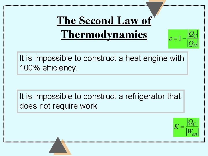 The Second Law of Thermodynamics It is impossible to construct a heat engine with