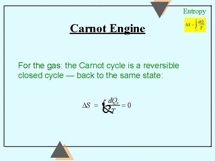 Entropy Carnot Engine For the gas: the Carnot cycle is a reversible closed cycle