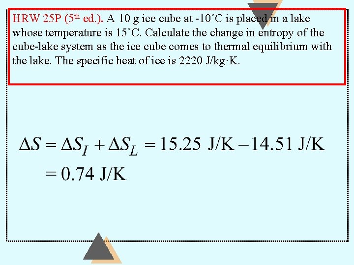 HRW 25 P (5 th ed. ). A 10 g ice cube at -10˚C