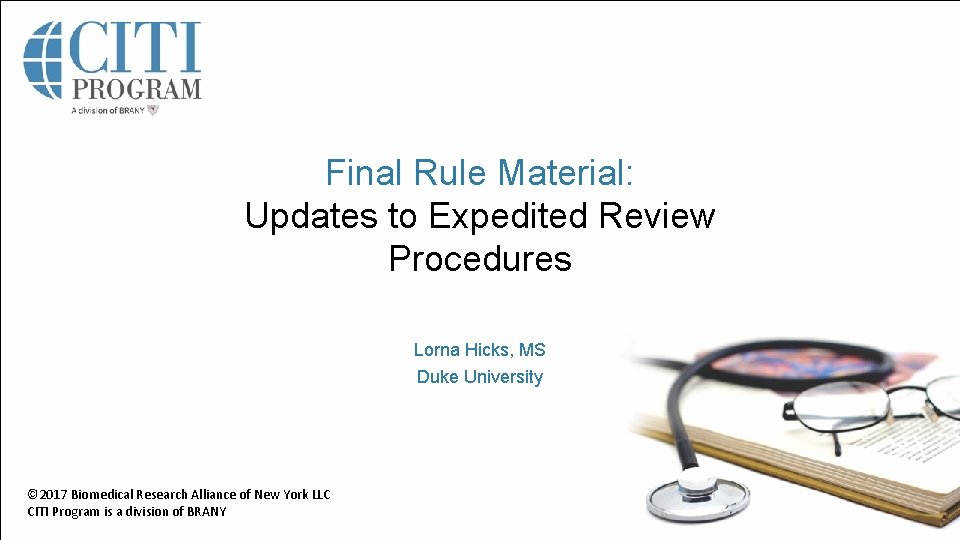 Final Rule Material: Updates to Expedited Review Procedures Lorna Hicks, MS Duke University ©