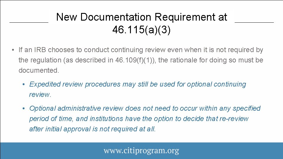 New Documentation Requirement at 46. 115(a)(3) • If an IRB chooses to conduct continuing