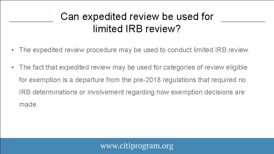 Can expedited review be used for limited IRB review? • The expedited review procedure