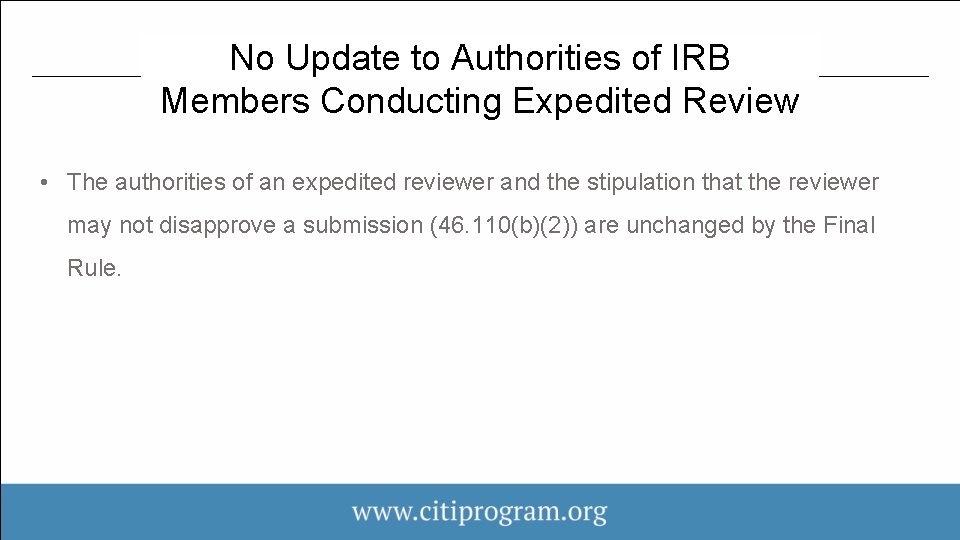 No Update to Authorities of IRB Members Conducting Expedited Review • The authorities of