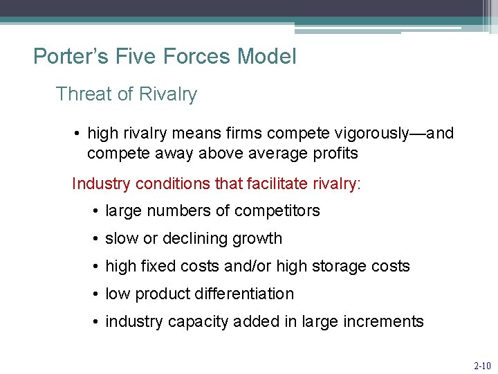 Porter’s Five Forces Model Threat of Rivalry • high rivalry means firms compete vigorously—and