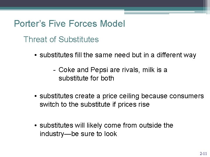 Porter’s Five Forces Model Threat of Substitutes • substitutes fill the same need but