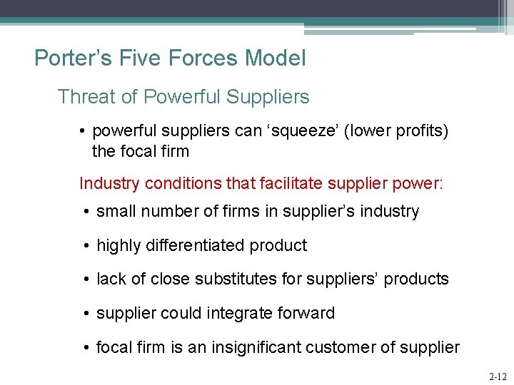 Porter’s Five Forces Model Threat of Powerful Suppliers • powerful suppliers can ‘squeeze’ (lower