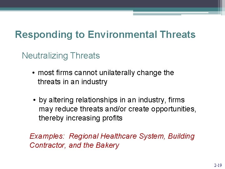 Responding to Environmental Threats Neutralizing Threats • most firms cannot unilaterally change threats in