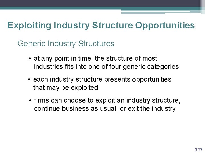 Exploiting Industry Structure Opportunities Generic Industry Structures • at any point in time, the