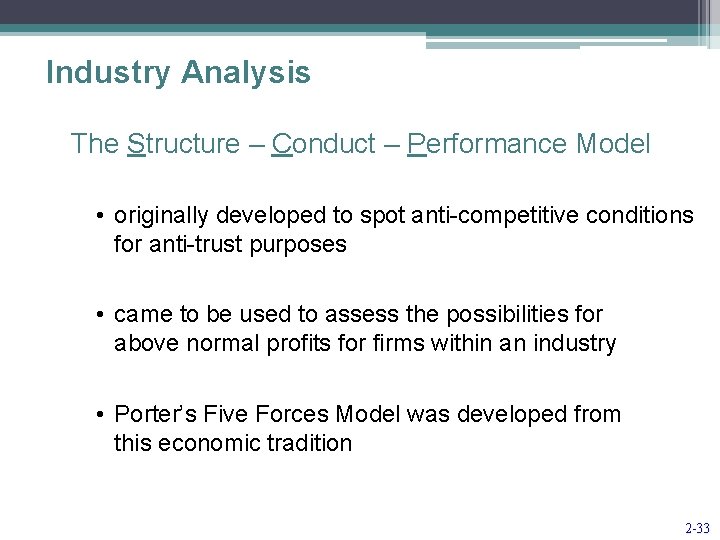 Industry Analysis The Structure – Conduct – Performance Model • originally developed to spot
