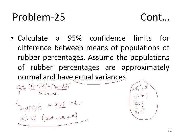 Problem-25 Cont… • Calculate a 95% confidence limits for difference between means of populations