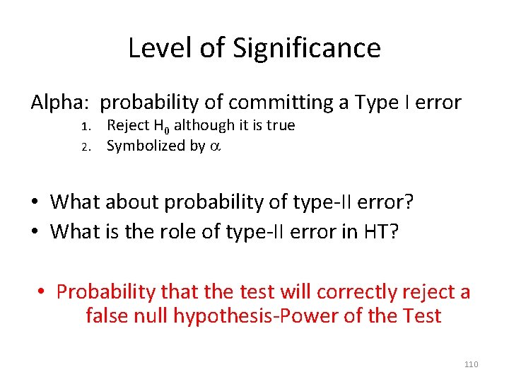 Level of Significance Alpha: probability of committing a Type I error 1. 2. Reject