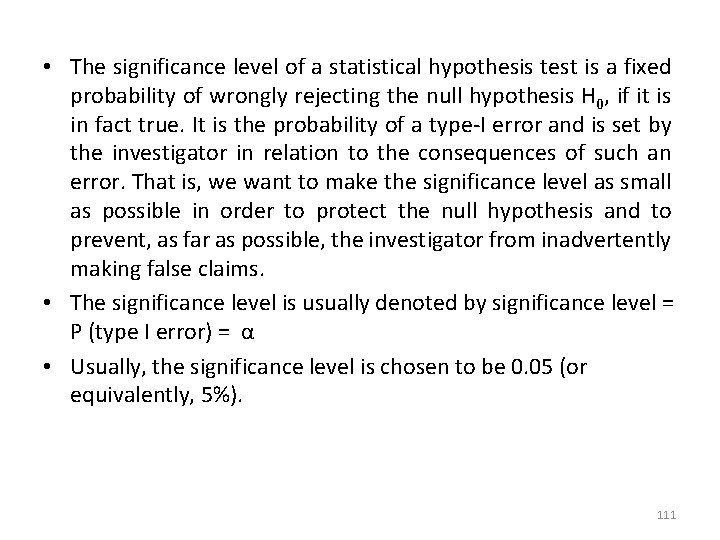  • The significance level of a statistical hypothesis test is a fixed probability