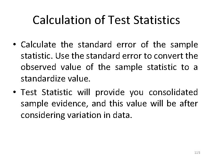 Calculation of Test Statistics • Calculate the standard error of the sample statistic. Use