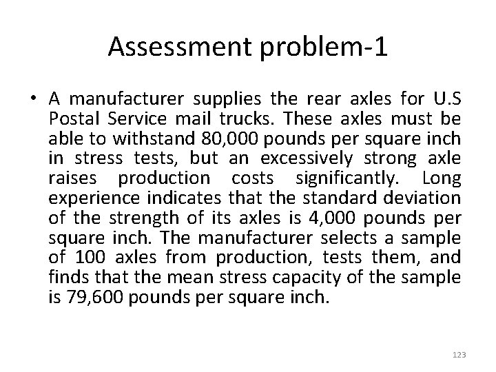 Assessment problem-1 • A manufacturer supplies the rear axles for U. S Postal Service