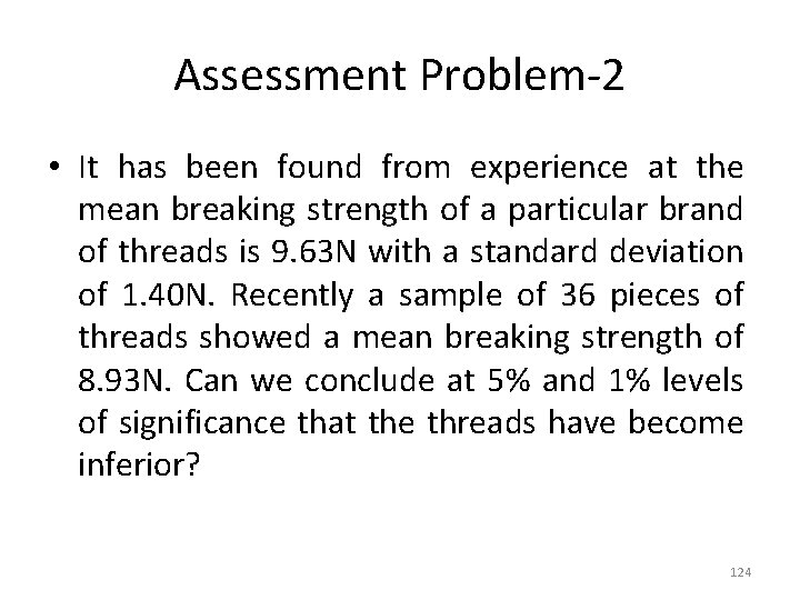 Assessment Problem-2 • It has been found from experience at the mean breaking strength