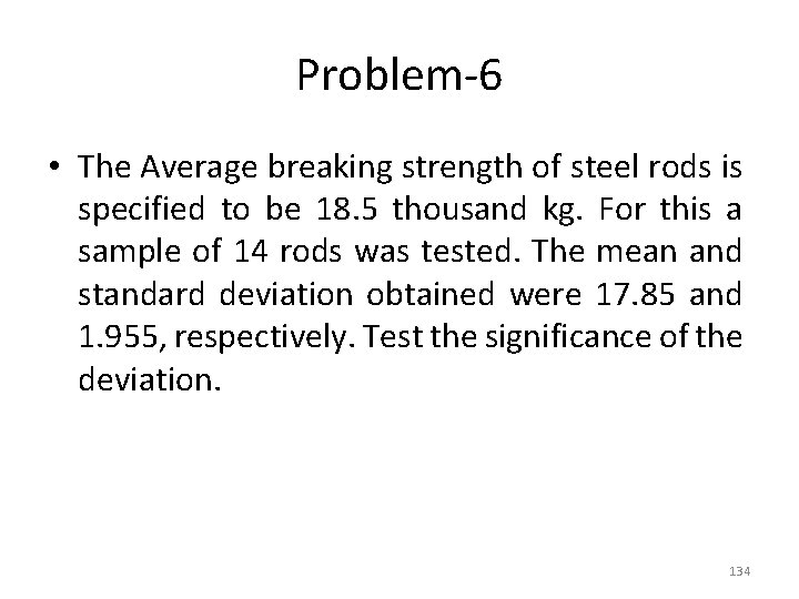Problem-6 • The Average breaking strength of steel rods is specified to be 18.