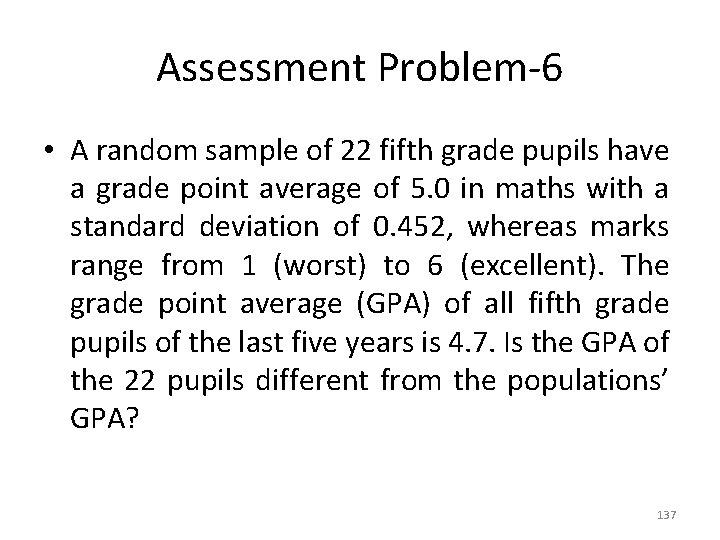Assessment Problem-6 • A random sample of 22 fifth grade pupils have a grade
