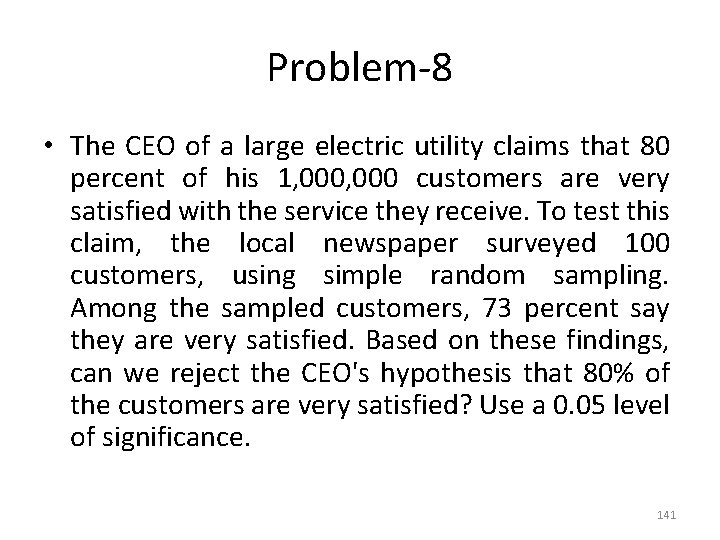 Problem-8 • The CEO of a large electric utility claims that 80 percent of