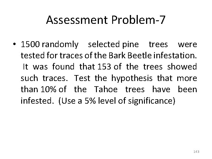 Assessment Problem-7 • 1500 randomly selected pine trees were tested for traces of the