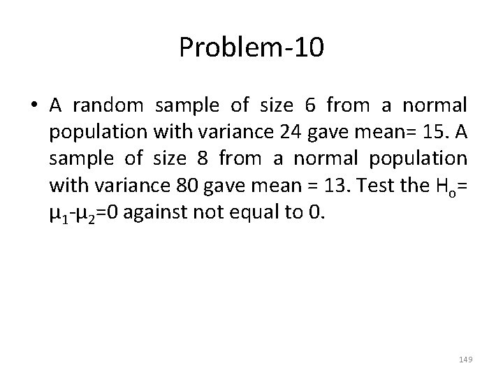 Problem-10 • A random sample of size 6 from a normal population with variance