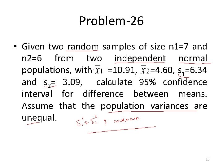 Problem-26 • Given two random samples of size n 1=7 and n 2=6 from