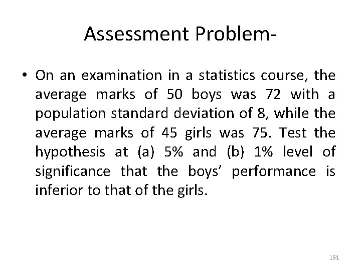 Assessment Problem • On an examination in a statistics course, the average marks of